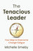 The Tenacious Leader: Your Map to Overcome Change Fatigue by Michelle Smeby