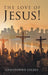 The Love of Jesus! by Christopher Goldey