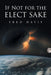 If Not For the Elect Sake by Fred Davis