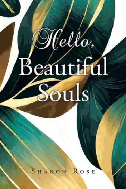 Hello, Beautiful Souls by Sharon Rose