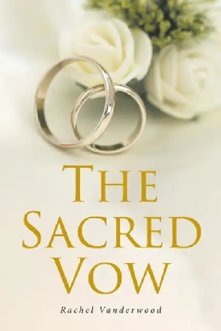 The Sacred Vow by Rachel Vanderwood