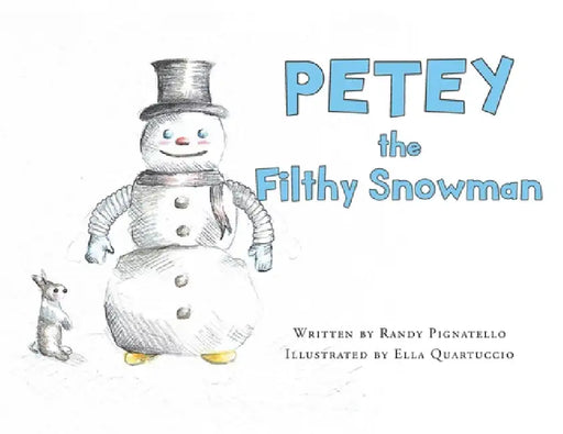 PETEY the Filthy Snowman by Randy Pignatello, Ella Quartuccio