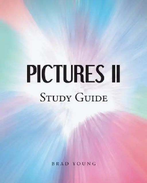 PICTURES II Study Guide by Brad Young