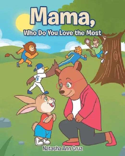 Mama, Who Do You Love the Most by Natasha Ann Cruz