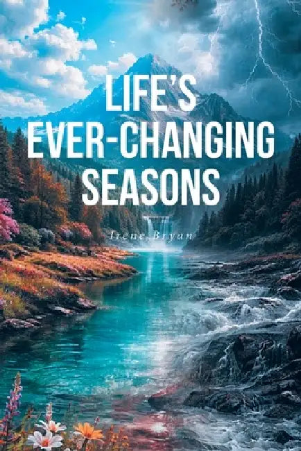 Life's Ever-Changing Seasons by Irene Bryan