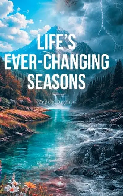 Life's Ever-Changing Seasons by Irene Bryan