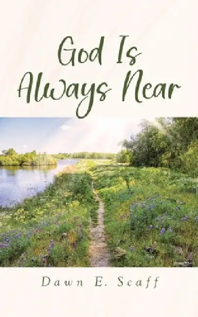 God Is Always Near by Dawn E. Scaff