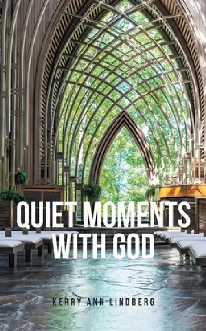 Quiet Moments with God by Kerry Ann Lindberg