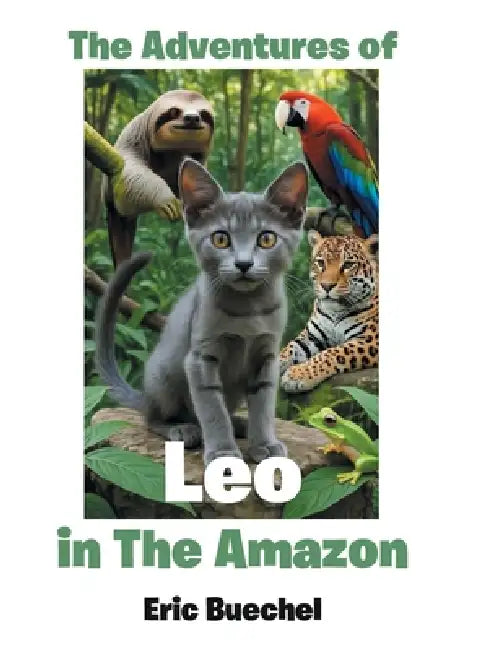 The Adventures of Leo in the Amazon by Eric Buechel