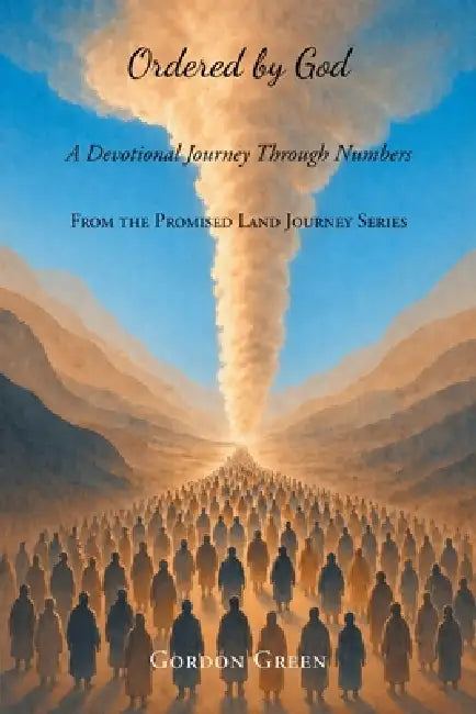 Ordered by God: A Devotional Journey Through Numbers by Gordon Green