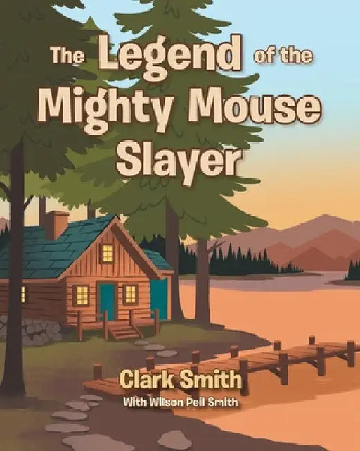 The Legend of the Mighty Mouse Slayer by Clark Smith