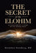 The Secret of the Elohim: As Unlocked by a Study of the Human Body by Dorothea Osenberg