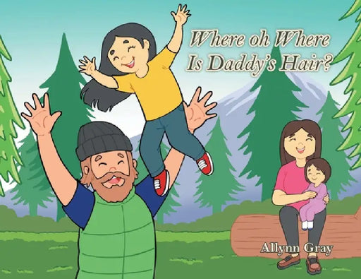 Where oh Where Is Daddy's Hair? by Allynn Gray