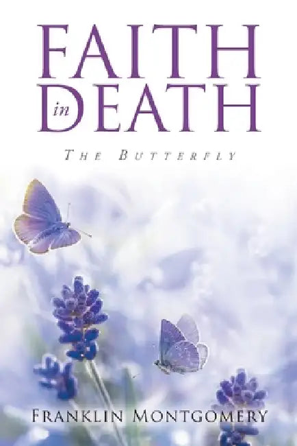 Faith in Death: The Butterfly by Franklin Montgomery