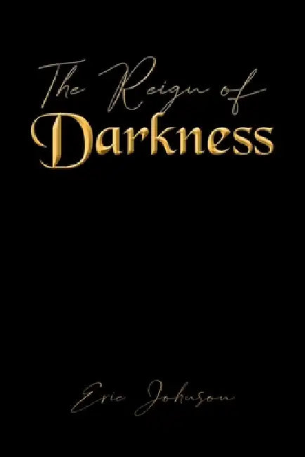 The Reign of Darkness by Eric Johnson