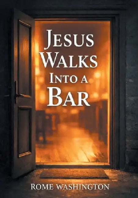 Jesus Walks Into a Bar by Rome Washington