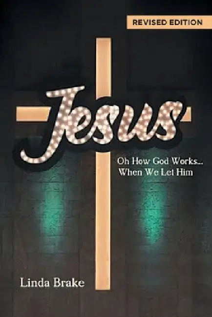 Oh How God Works... When We Let Him by Linda Brake