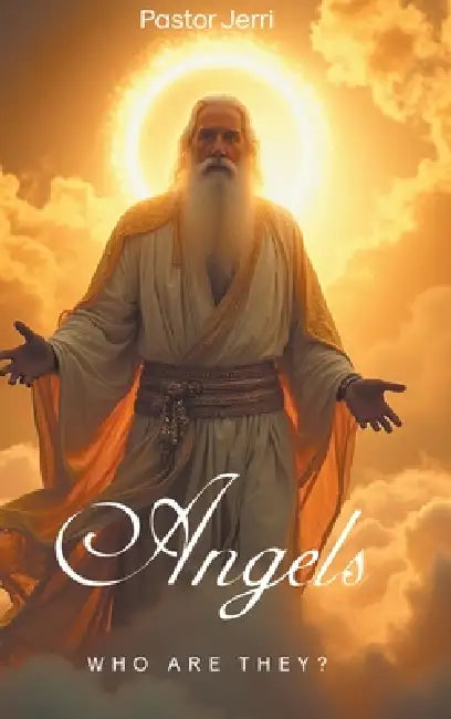 Angels: Who Are They? by Pastor Jerri