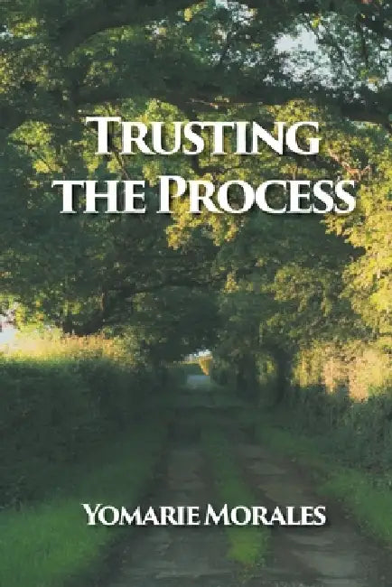 Trusting the Process by Yomarie Morales