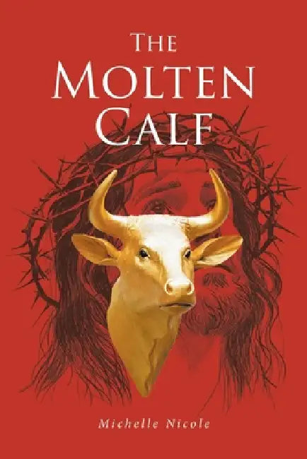 The Molten Calf by Michelle Nicole
