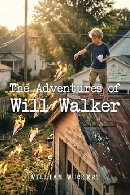 The Adventures of Will Walker by William Wuckert