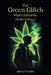 The Green Glitch: What's Behind the Devil's Lettuce? by Jason Tremko