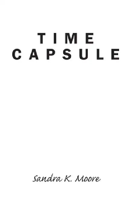 Time Capsule by Sandra K. Moore