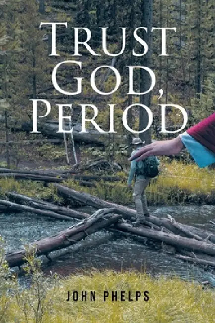 Trust God, Period by John Phelps