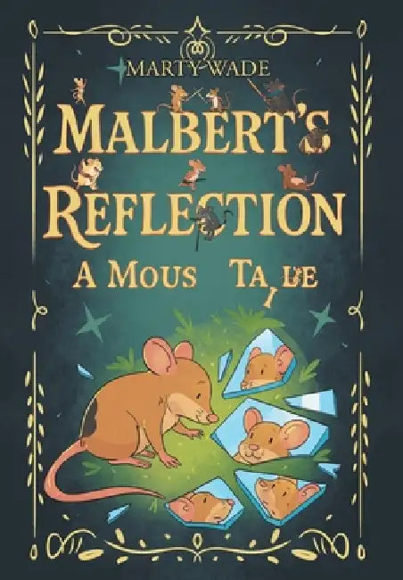Malbert's Reflection: A Mouse Tail by Marty Wade