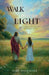 Walk Into the Light: A Pathway to Peace, Purpose, Love by Mary Magdalina