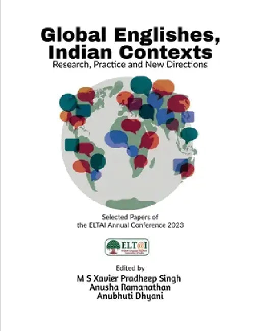 Global Englishes, Indian Contexts: Research, Practice and New Directions by M S Xavier Pradheep Singh, Anusha Ramanathan, Anubhuti Dhyani
