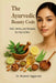 The Ayurvedic Beauty Code: Diet, Herbs, and Recipes for Hair & Skin by Dr Mukesh Aggarwal