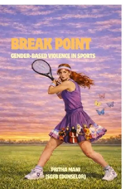 Break Point: Gender Violence in Sports by Pritha Mani