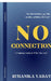 No Connection: A Journey Back to Who you are by Ruhanika Yadav