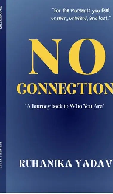No Connection: A Journey Back to Who you are by Ruhanika Yadav