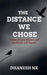 The Distance We Chose: A Story of Love, Silence, and the Words Left Unsaid by Dhanesh Nk