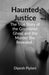 Haunted Justice: The True Story of the Greenbrier Ghost and the Murder She Revealed by Dipesh Piplani
