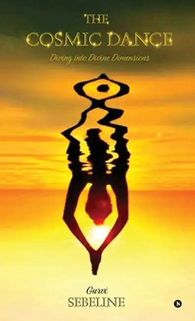 The Cosmic Dance: Diving into Divine Dimensions by Gurvi Sebeline