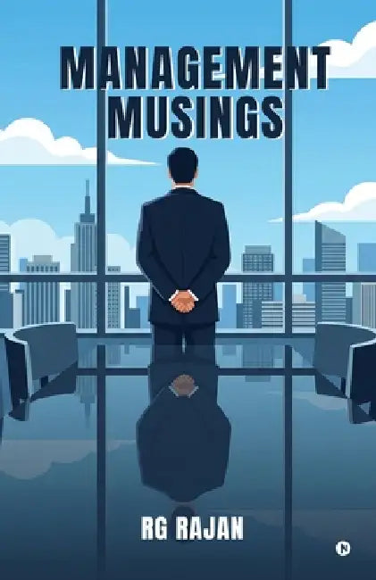 Management Musings by Rg Rajan