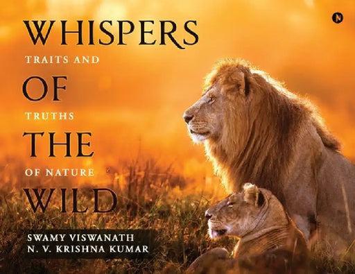Whispers of the Wild: Traits and Truths of Nature by Swamy Viswanath, N V Krishna Kumar