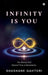 Infinity is You: The Eternal Self Beyond Time and Boundaries by Shashank Gahtori