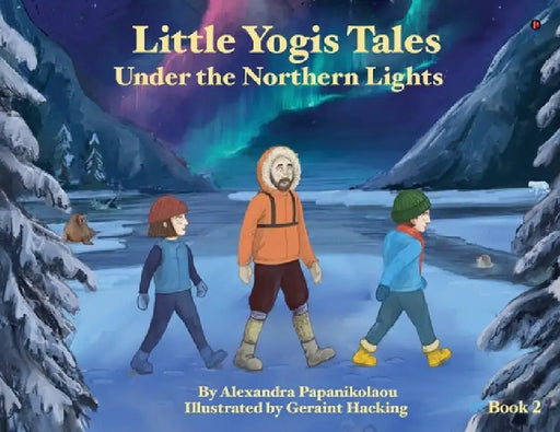 Little Yogis Tales: Under the Northern Lights by Alexandra Papanikolaou