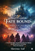 Fatebound: Bound not by Choice, but by Fate by Sheema Asif
