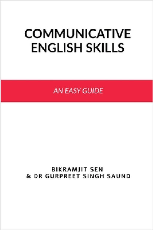 Communicative English Skills: An Easy Guide by Bikramjit Sen