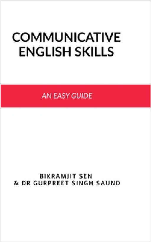 Communicative English Skills: An Easy Guide by Bikramjit Sen