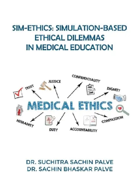 Sim-Ethics: Simulation-Based Ethical Dilemmas in Medical Education by Dr Suchitra Sachin Palve