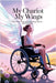 My Chariot My Wings: One Woman's Quest for Meaning, Motion, and Freedom by Anindita Chatterjee