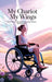 My Chariot My Wings: One Woman's Quest for Meaning, Motion, and Freedom by Anindita Chatterjee