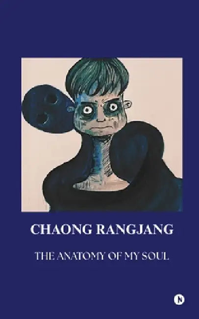The Anatomy of my Soul by Chaong Rangjang