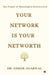 Your Network is Your Networth: The Power of Meaningful Connections by Dr Ashok Agarwal